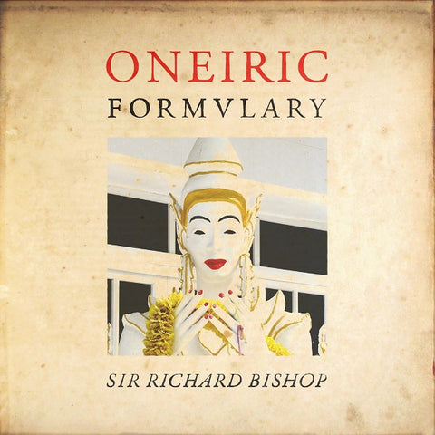 Sir Richard Bishop - Oneiric Formulary LP