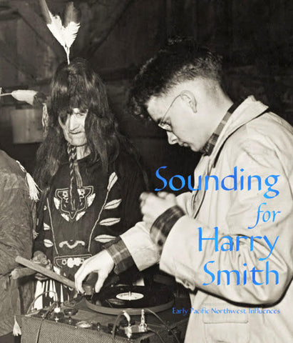 Sounding For Harry Smith: Early Pacific Northwest Influences Book