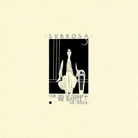 Sub Rosa - For This We Fought The Battle Of Ages 2xLP