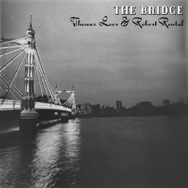 Thomas Leer & Robert Rental - The Bridge (White Vinyl) LP