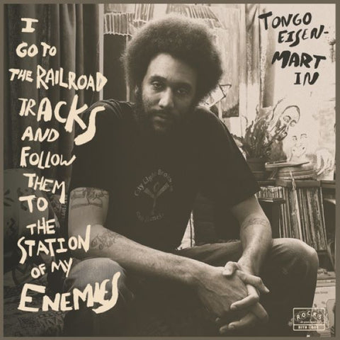 Tongo Eisen-Martin - I Go To The Railroad Tracks And Follow Them To The Station Of My Enemies LP