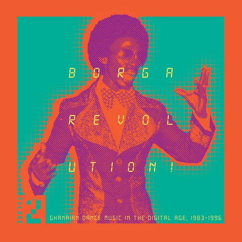 Various - Borga Revolution! Ghanaian Dance Music In The Digital Age, 1983-1996 (Volume 2) 2xLP