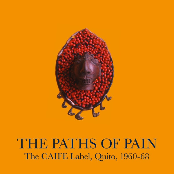 Various - The Paths Of Pain: The CAIFE Label, Quito, 1960-68 2xLP