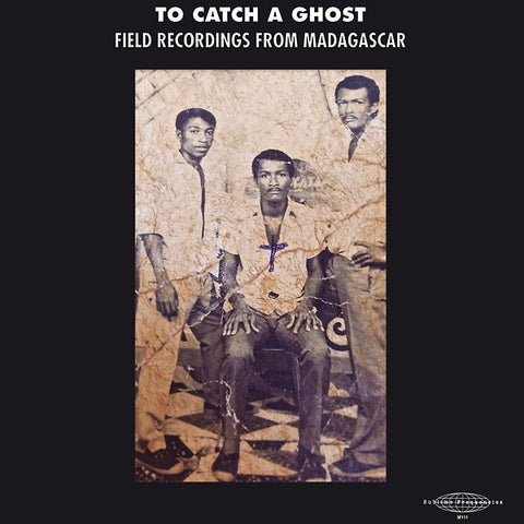Various - To Catch A Ghost: Field Recordings from Madagascar LP