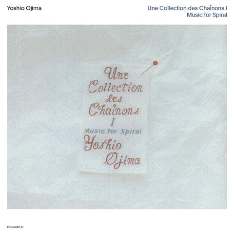 Yoshio Ojima - Une Collection des Chainons I: Music for Spiral 2xLP